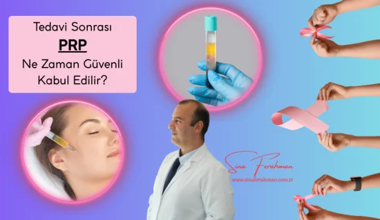 Kanser Hastasına PRP Yapılır mı? Meme Kanserinde Güvenli mi ve Ne Zaman Yapılır?