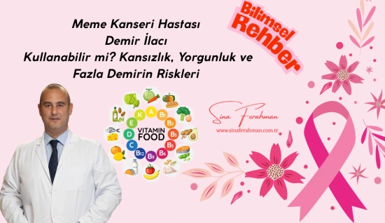 Meme Kanseri Hastası Demir İlacı Kullanabilir mi? Kansızlık, Yorgunluk ve Fazla Demirin Riskleri | Bilimsel Rehber